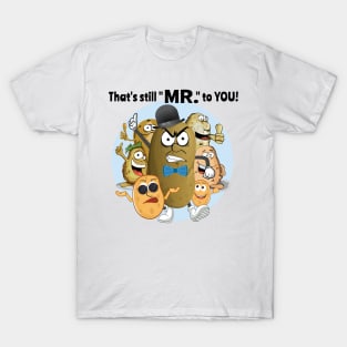 That's still "MR." to YOU! T-Shirt